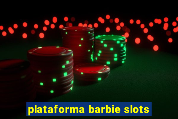 plataforma barbie slots